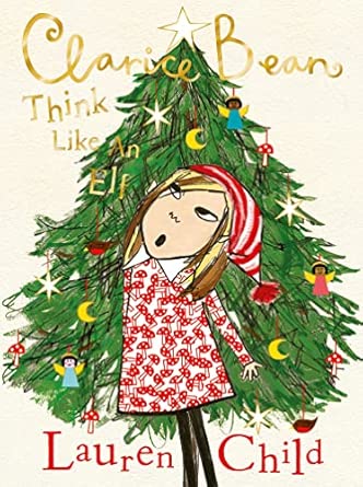 Lauren Child: Clarice Bean, Think Like an Elf - Tales for Tadpoles