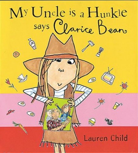 Lauren Child: My Uncle is a Hunkle Says Clarice Bean (Second Hand) - Tales for Tadpoles