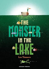 Leo Timmers: The Monster in the Lake - Tales for Tadpoles