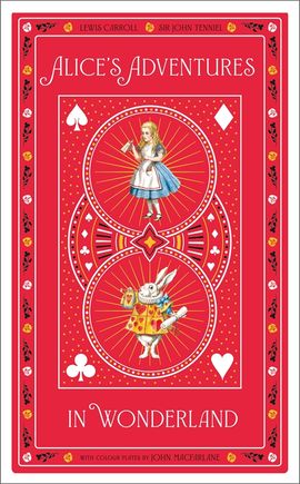 Lewis Carroll: Alice's Adventures in Wonderland, illustrated by Sir John Tenniel, with colour plates by John Macfarlane - Tales for Tadpoles