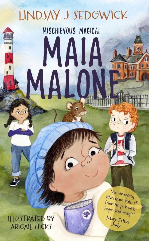 Lindsay J Sedgwick: Mischievous Magical Maia Malone, Illustrated by Abigail Hicks. - Tales for Tadpoles