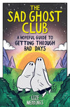 Lize Meddings: The Sad Ghost Club,A Hopeful Guide to Getting Through Bad Days - Tales for Tadpoles