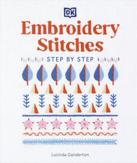 Lucinda Ganderton: Embroidery Stitches Step-by-Step - Tales for Tadpoles
