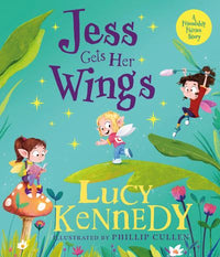 Lucy Kennedy: Jess gets her wings, illustrated by Philip Cullen - Tales for Tadpoles