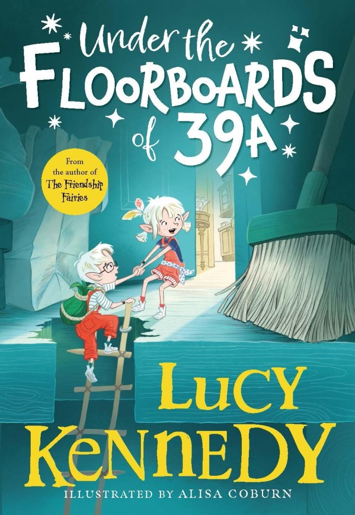 Lucy Kennedy: Under the Floorboards of 39a, illustrated by Alisa Coburn - Tales for Tadpoles