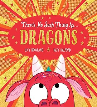Lucy Rowland: There's no such things as... Dragons, illustrated by Katy Halford - Tales for Tadpoles
