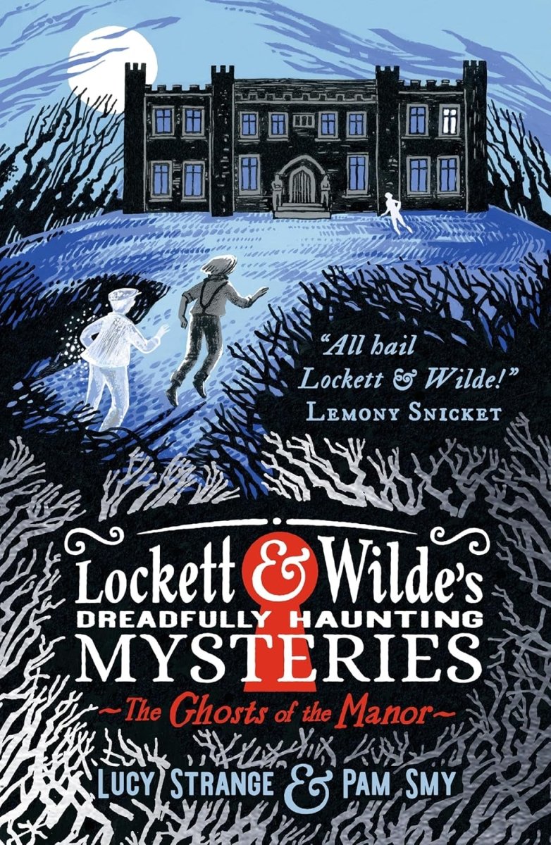 Lucy Strange: Lockett & Wilde's Dreadfully Haunting Mysteries - The Ghosts of the Manor, illustrated by Pam Smy - Tales for Tadpoles