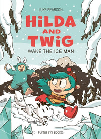 Luke Pearson: Hilda and Twig - Wake the Ice Man - Tales for Tadpoles