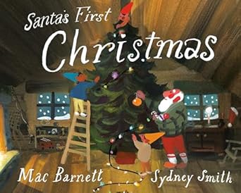 Mac Barnett: Santa's First Christmas, illustrated by Sydney Smith - Tales for Tadpoles