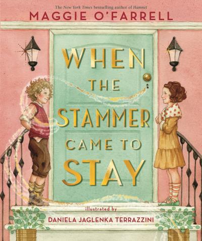 Maggie O'Farrell: When the Stammer Came to Stay, Illustrated by Daniela Jaglenka Terrazzini - Tales for Tadpoles