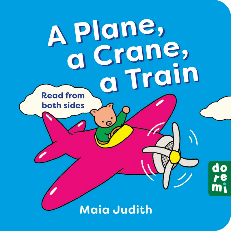 Maia Judith: A Plane, a Crane, a Train - Tales for Tadpoles