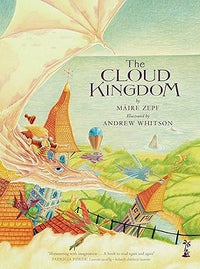 Máire Zepf: The Cloud Kingdom, illustrated by Andrew Whitson - Tales for Tadpoles