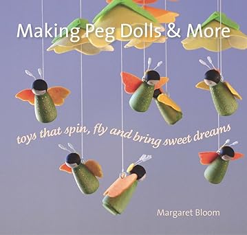 Margaret Bloom: Making Peg Dolls & More - Tales for Tadpoles