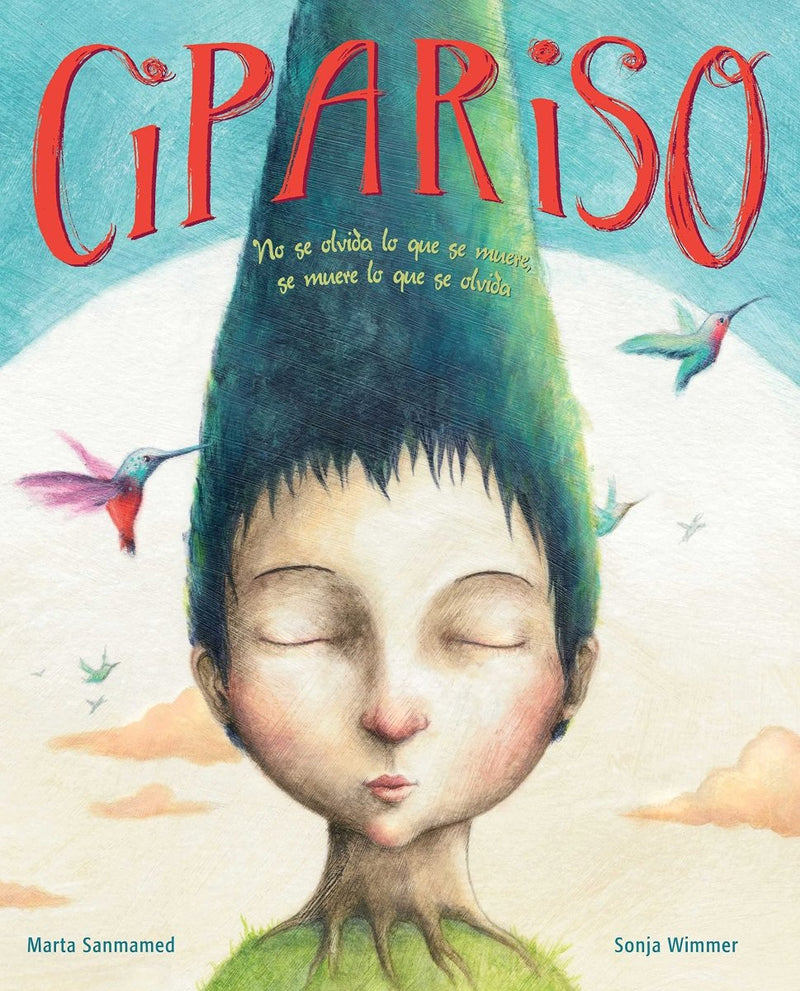 Marta Sanmamed: Cipariso. No se olvida lo que se muere, illustrated by Sonja Wimmer - Tales for Tadpoles