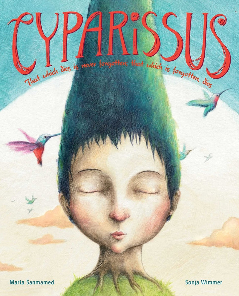 Marta Sanmamed: Cyparissus - That which dies is never forgotten, illustrated by Sonja Wimmer - Tales for Tadpoles