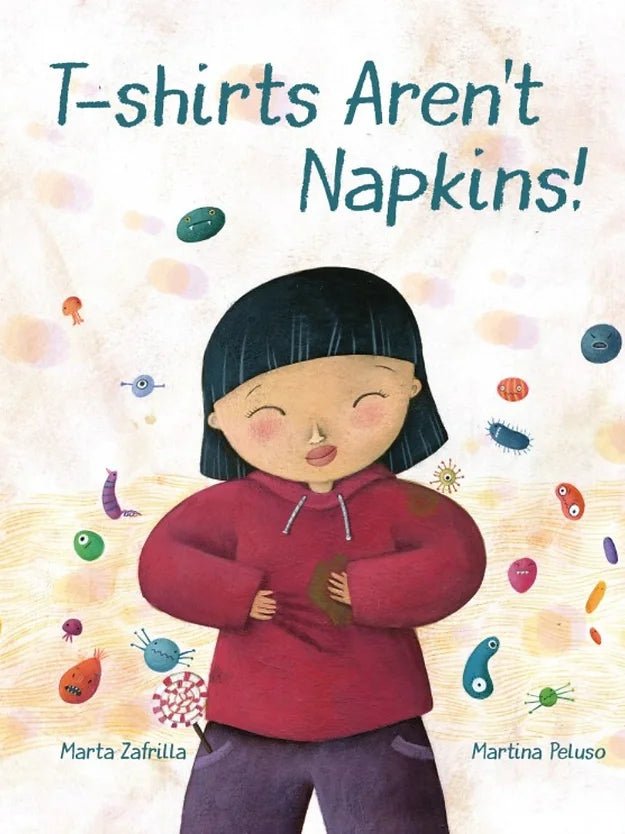 Marta Zafrilla: T-shirts Aren't Napkins, illustrated by Martina Peluso - Tales for Tadpoles