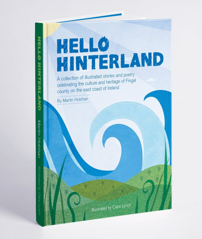 Martin Holohan: Hello Hinterland, illustrated by Clare Lynch 3 FOR 2! - Tales for Tadpoles