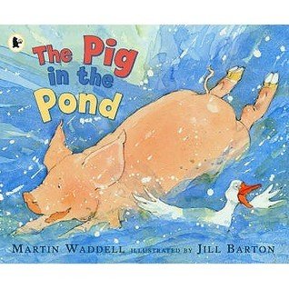 Martin Waddell: The Pig in the Pond, Illustrated by Jill Barton - Tales for Tadpoles