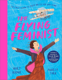 Mary Boone: The Flying Feminist, illustrated by Andrea Turk - Tales for Tadpoles