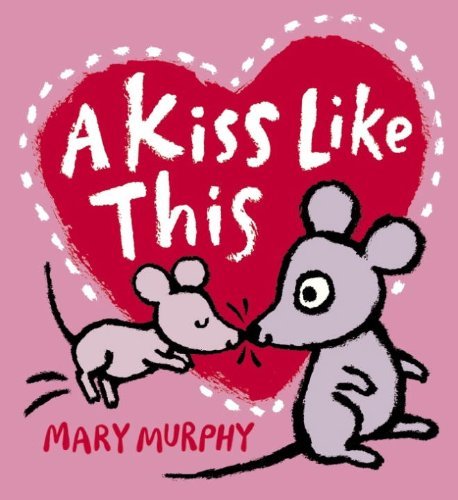 Mary Murphy: A Kiss Like This - Tales for Tadpoles