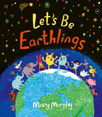 Mary Murphy: Let's Be Earthlings - Tales for Tadpoles
