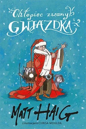 Matt Haig: Chłopiec zwany Gwiazdką, illustrated by Chrisa Moulda - Tales for Tadpoles