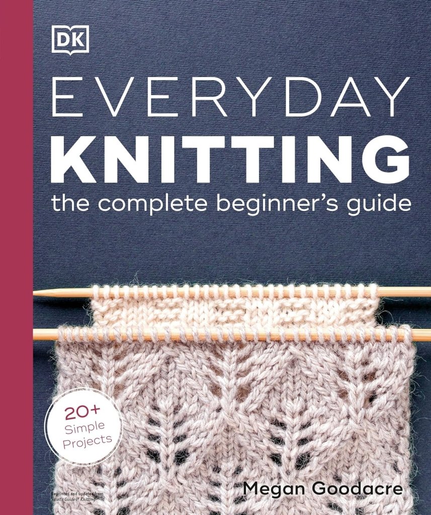Megan Goodacre: Everyday Knitting - The Complete Beginner's Guide - Tales for Tadpoles