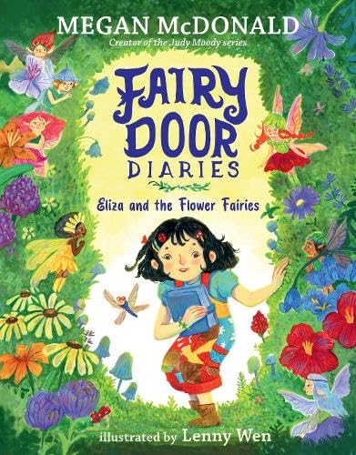 Megan McDonald: Fairy Door Fairies - Eliza and the Flower Fairies, illustrated by Lenny Wen - Tales for Tadpoles