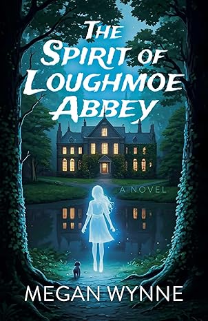 Megan Wynne: The Spirit of Loughmoe Abbey - Tales for Tadpoles