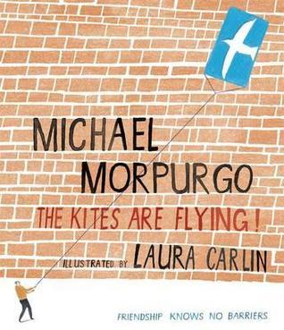 Michael Morpurgo: Kites are Flying!, Illustrated by Laura Carlin - Tales for Tadpoles