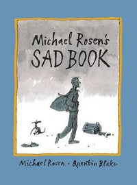 Michael Rosen: Michael Rosen's Sad Book illustrated by Quentin Blake - Tales for Tadpoles