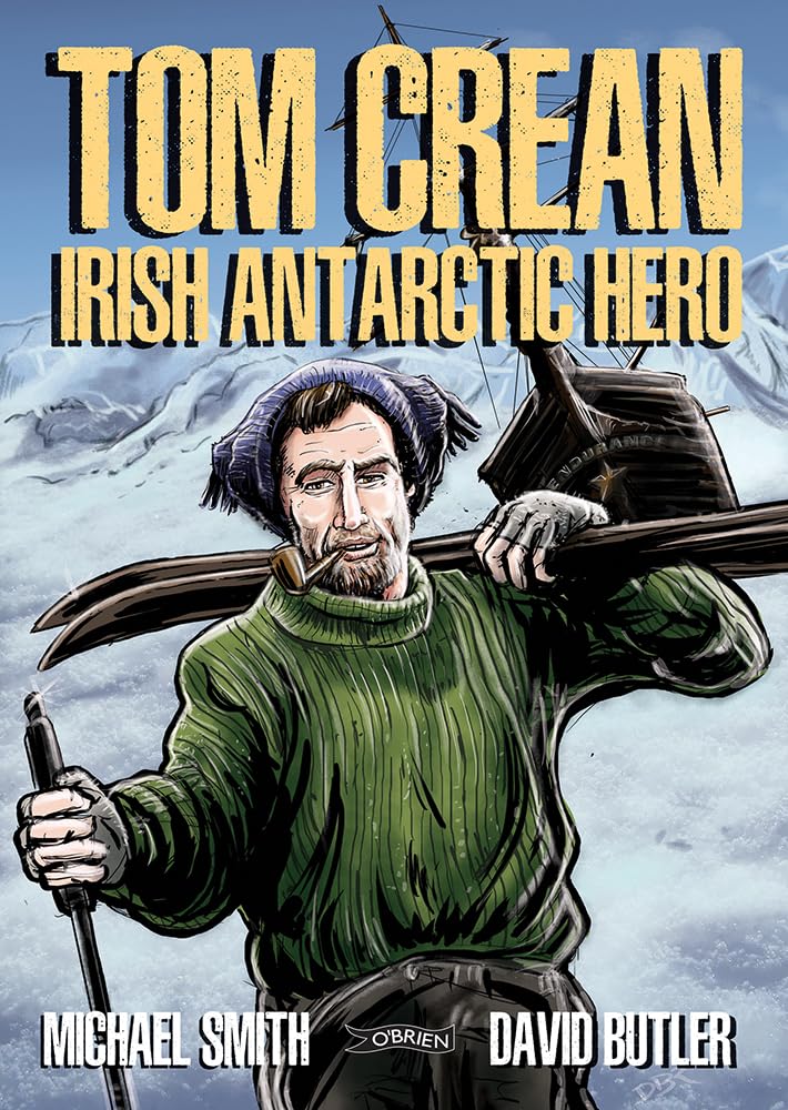 Michael Smith: Tom Crean - Irish Antarctic Hero, illustrated by David Butler - Tales for Tadpoles