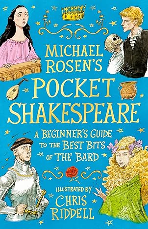 Micheal Rosen: Pocket Shakespeare: A Beginner's Guide to the best bits of the Bard, Illustrated by Chris Riddell - Tales for Tadpoles