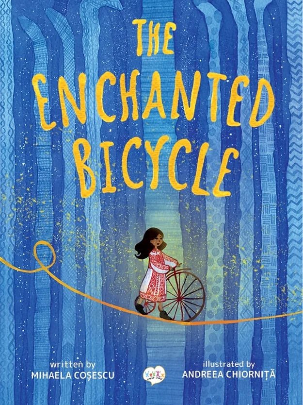 Mihaela Cosescu: The Enchanted Bicycle, illustrated by Andreea Chiornita - Tales for Tadpoles