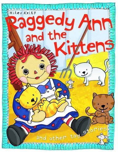 Miles Kelly: Raggedy Ann and the Kittens and Other Toy Stories (Second - Hand) - Tales for Tadpoles