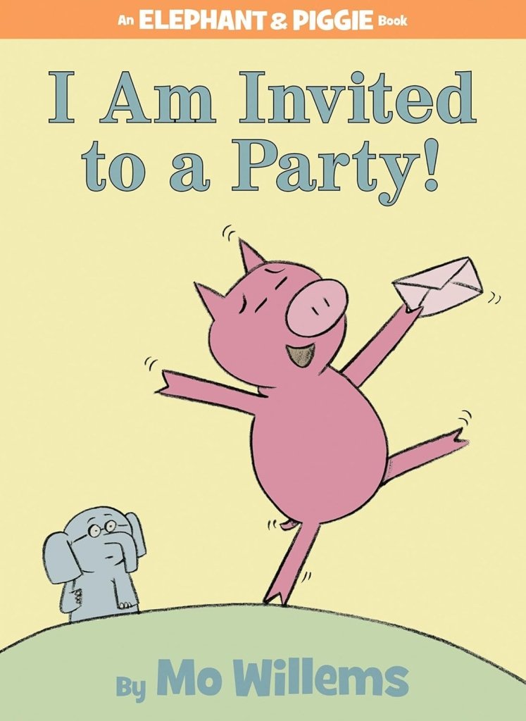 Mo Willems: I am Invited to a Party! an Elephant & Piggie Book - Tales for Tadpoles