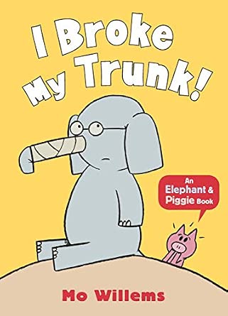 Mo Willems: I Broke My Trunk: An Elephant & Piggie Book - Tales for Tadpoles