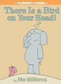 Mo Willems: There Is a Bird on Your Head! An Elephant & Piggie Book - Tales for Tadpoles