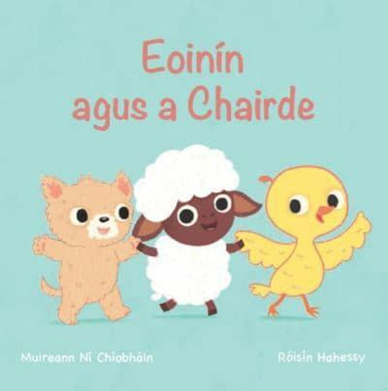 Muireann Ni Chiobhain: Eoinin agus a Chairde, illustrated by Roisin Hahessy - Tales for Tadpoles