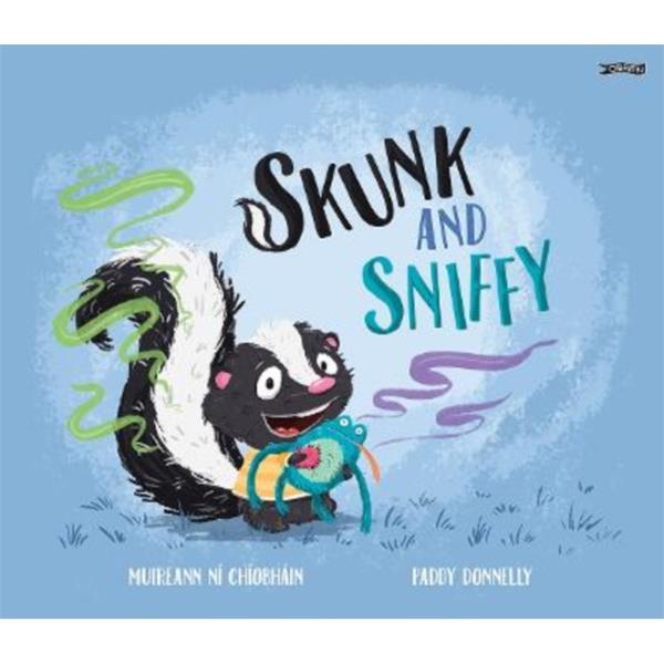 Muireann Ní Chíobháin: Skunk and Sniffy illustrated by Paddy Donnelly - Tales for Tadpoles