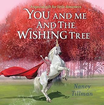 Nancy Tillman: You and Me and The Wishing Tree - Tales for Tadpoles
