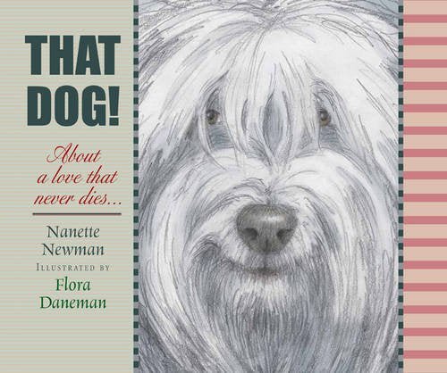 Nanette Newman: That Dog!, illustrated by Flora Daneman - Tales for Tadpoles