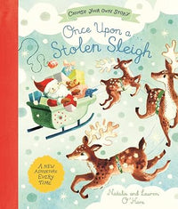 Natalia O'Hara: Once Upon a Stolen Sleigh: A Choose-Your-Own Christmas Adventure, illustrated by Lauren O'Hara - Tales for Tadpoles