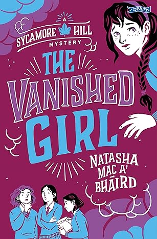 Natasha Mac A'Bháird: The Vanished Girl, A Sycamore Hill Mystery - Tales for Tadpoles
