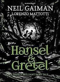 Neil Gaiman: Hansel and Gretel, illustrated by Lorenzo Mattotti - Tales for Tadpoles