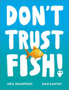 Neil Sharpson: Don't Trust Fish! illustrated by Dan Santat - Tales for Tadpoles
