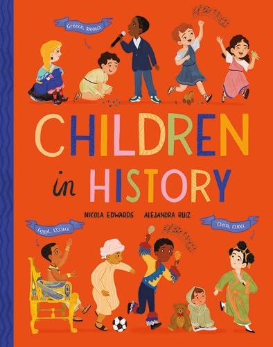 Nicola Edwards: Children in History, illustrated by Alejandra Ruiz - Tales for Tadpoles