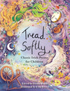 Nicola Reddy (edited by): Tread Softly - Classic Irish Poems for Children, illustrated by Erin Brown - Tales for Tadpoles