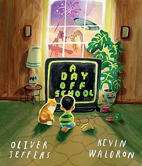 Oliver Jeffers: A Day Off School, illustrated by Kevin Waldron - Tales for Tadpoles