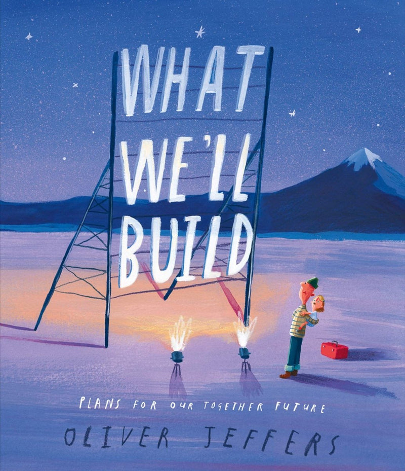 Oliver Jeffers: What We'll Build - Tales for Tadpoles